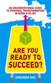Are You Ready to Succeed? : Uncoventional Strategies to Achieving Personal Mastery in Business and Life