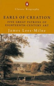 Earls of Creation: Five Great Patrons of 18th Century Art (Penguin Classic Biography)