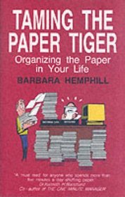 Taming the Paper Tiger: Organizing the Paper in Your Life