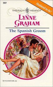 The Spanish Groom (Harlequin Presents, No 2037)