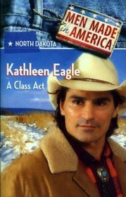 A Class Act (Men Made in America: North Dakota, No 34)