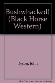 Bushwhacked! (Black Horse Western)
