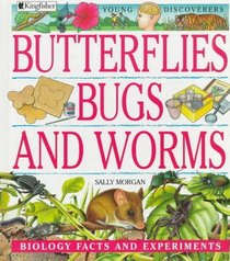 Butterflies, Bugs, and Worms (Young Discoverers: Biology Facts and Experiments)
