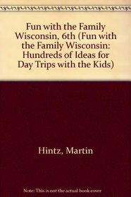 Fun with the Family Wisconsin, 6th (Fun with the Family Series)