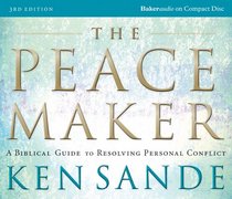 Peacemaker, The,: A Biblical Guide to Resolving Personal Conflict