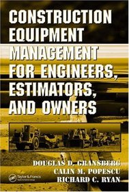 Construction Equipment Management for Engineers, Estimators, and Owners (Civil and Environmental Engineering)