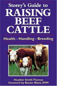 A Guide to Raising Beef Cattle (Storey Animal Handbook)