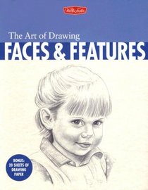 The Art of Drawing Faces & Features (Art of Drawing)