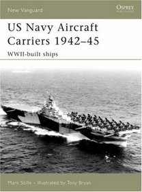 US Navy Aircraft Carriers 1942-45: World War Two Built Ships (New Vanguard)