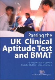 Passing the UK Clinical Aptitude Test and BMAT (Student Guides to University Entrance)