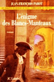 L'enigme des Blancs-Manteaux: Roman (Les enquetes de Nicolas Le Floch, commissaire au Chatelet) (French Edition)