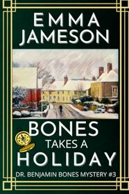 Bones Takes A Holiday (Dr. Benjamin Bones Mysteries)