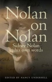 Nolan on Nolan: Sidney Nolan in His Own Words