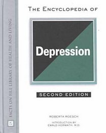 The Encyclopedia of Depression (Facts on File Library of Health and Living)