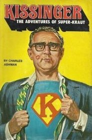 Kissinger: The Adventures of Super-Kraut