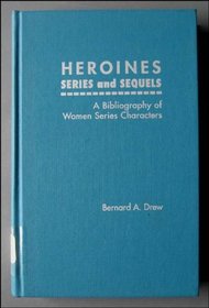Heroines: A Bibliography of Women Series Characters in Mystery, Espionage, Action, Science Fiction, Fantasy, Horror, Western, Romance and Juvenile No (Garland reference library of the humanities)