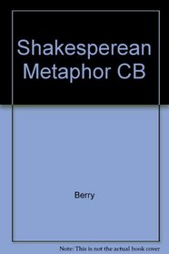 The Shakesperean Metaphor: Studies in Language and Form