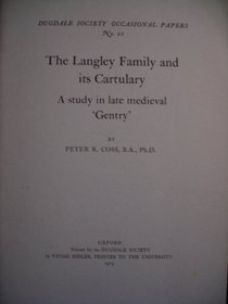The Langley Family and Its Cartulary: A Study in Late Medieval 'Gentry' (Friends of Dr. Williams's Library. Lecture, 24th, 1970)
