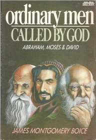 Ordinary Men Called by God: Abraham, Moses, & David