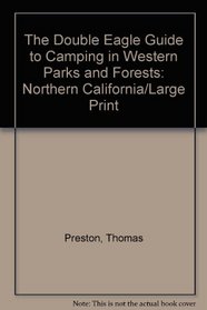 The Double Eagle Guide to Camping in Western Parks and Forests: Northern California/Large Print