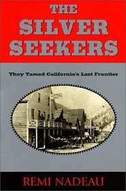 The Silver Seekers: They Tamed California's Last Frontier (Silver Seekers)