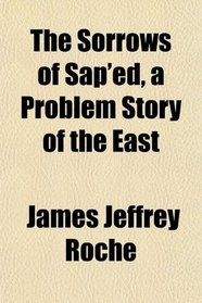 The Sorrows of Sap'ed, a Problem Story of the East