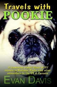 Travels with Pookie: A humorous e-mail diary of RV travels to National Parks and other attractions in the US