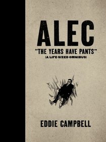 ALEC: The Years Have Pants (A Life-Size Omnibus) - Hardcover Edition