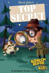Uncle John's Top Secret Bathroom Reader For Kids Only! Collectible Edition