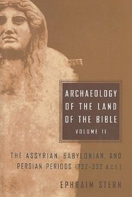 Archaeology of the Land of the Bible, Volume II: The Assyrian, Babylonian, and Persian Periods (732-332 B.C.E.) (The Anchor Yale Bible Reference Library)