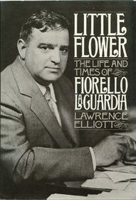 Little Flower: The Life and Times of Fiorello LA Guardia