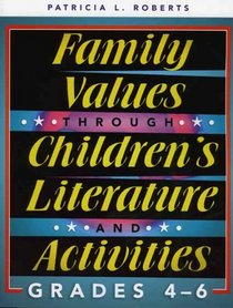 Family Values through Children's Literature and Activities, Grades 4 - 6 (School Library Media Series, No. 22)