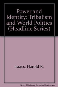 Power and Identity: Tribalism and World Politics (Headline Series, No 246)