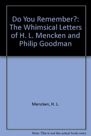 Do You Remember: The Whimsical Letters of H.L. Mencken and Philip Goodman