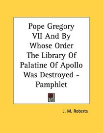 Pope Gregory VII And By Whose Order The Library Of Palatine Of Apollo Was Destroyed - Pamphlet