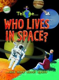 Tell me ... Who Lives in Space?: and More About the Universe (Tell Me1 Series)