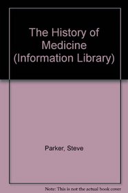 The History of Medicine (Information Library)