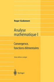 Analyse mathmatique I: Convergence, fonctions lmentaires