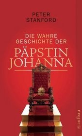 Die wahre Geschichte der Ppstin Johanna.