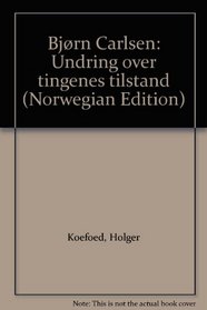 Bjrn Carlsen: Undring over tingenes tilstand (Norwegian Edition)