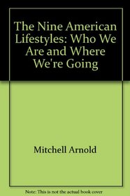 The nine American lifestyles: Who we are and where we're going