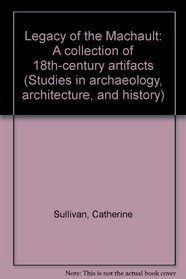 Legacy of the Machault: A collection of 18th-century artifacts (Studies in archaeology, architecture, and history)