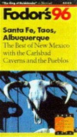 Santa Fe, Taos, Albuquerque '96: The Best of New Mexico Including the Pueblos and Carlsbad Caverns (Fodor's Gold Guides)