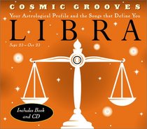 Cosmic Grooves-Libra: Your Astrological Profile and the Songs that Define You (Cosmic Grooves)