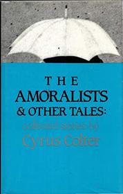 The Amoralists & Other Tales: Collected Stories (Contemporary Fiction Series)