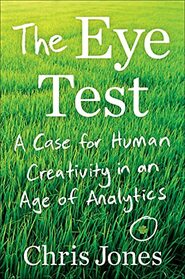 The Eye Test: A Case for Human Creativity in the Age of Analytics