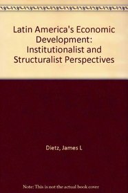 Latin America's Economic Development: Institutionalist and Structuralist Perspectives
