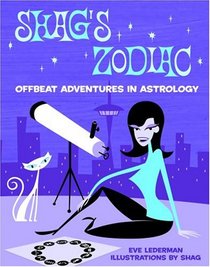 Shag's Zodiac : Offbeat Adventures in Astrology