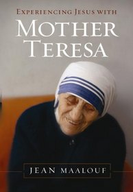 Experiencing Jesus With Mother Teresa