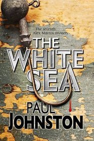 The White Sea: A contemporary thriller set in Greece starring private investigator Alex Mavros (An Alex Mavros Mystery)